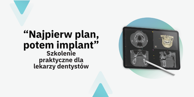 „Najpierw plan, potem implant” - kurs praktycznej analizy CBCT z dr n. med. Pawłem Głębowskim